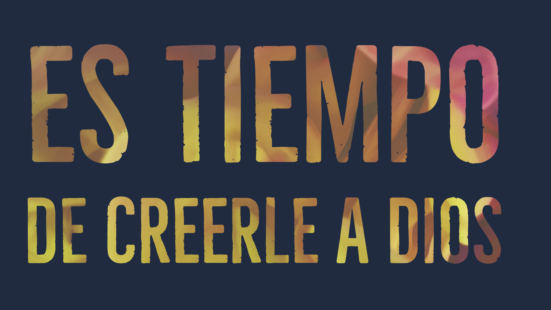 Es Tiempo de Creerle a Dios