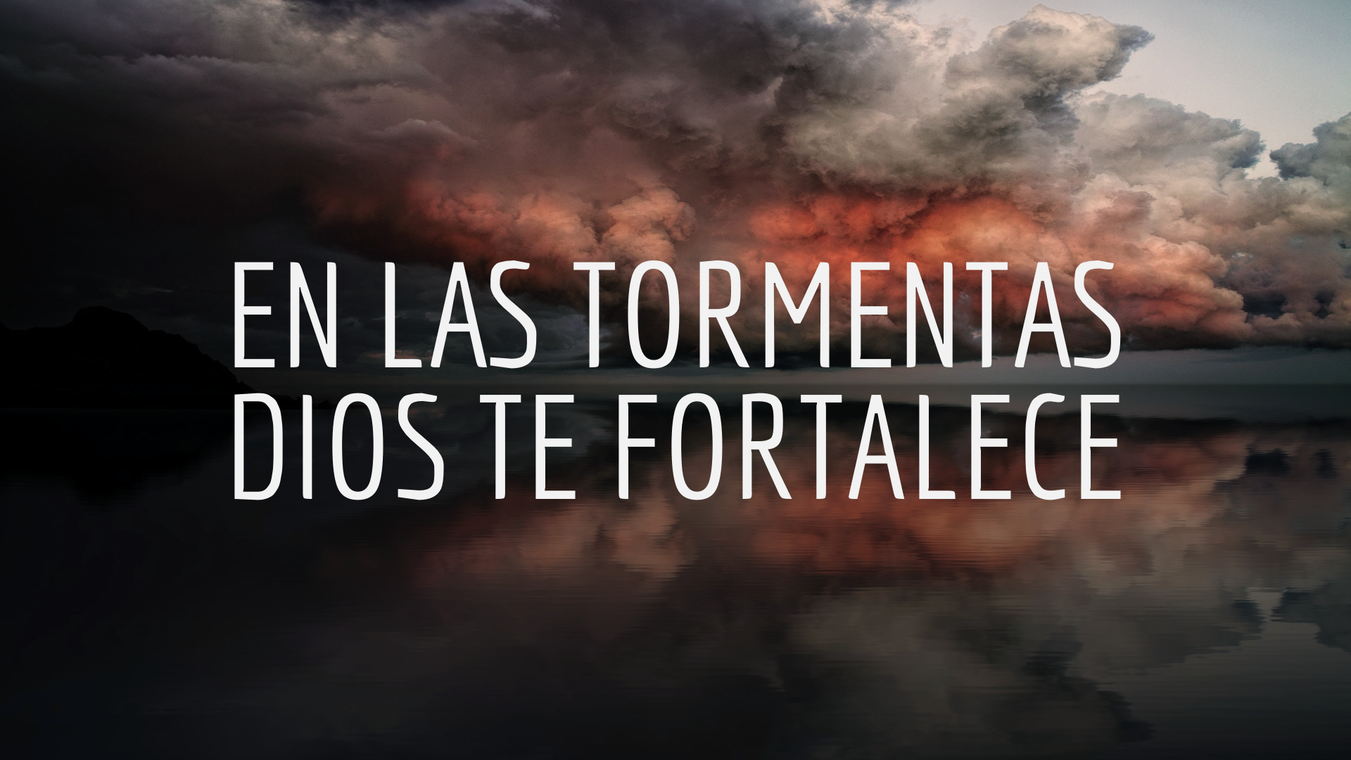 En las Tormentas Dios Te Fortalece