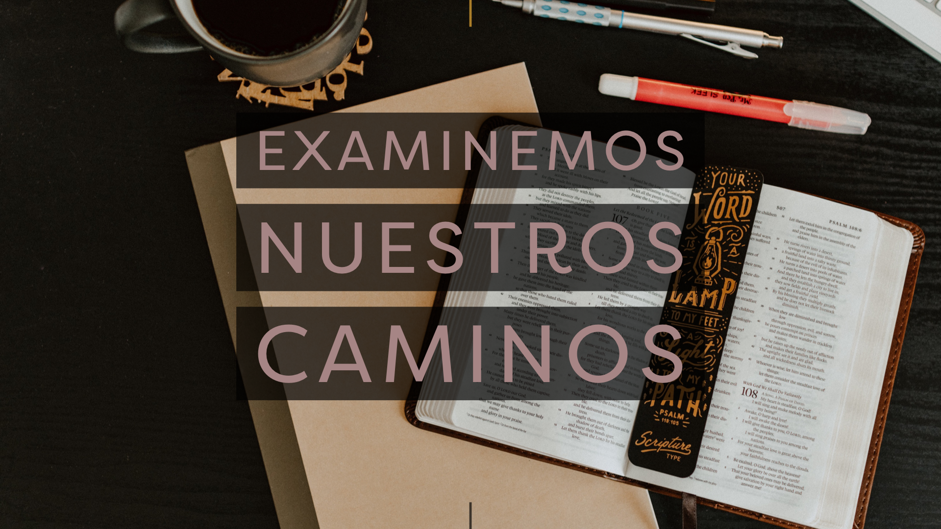 Examinemos Nuestros Caminos