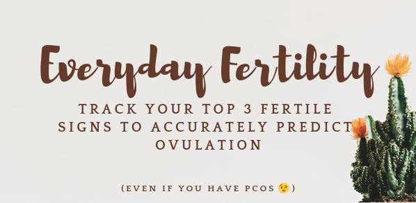 Track Your top 3 fertile signs to accurately predict ovulation