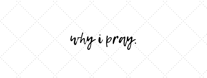why i pray.png