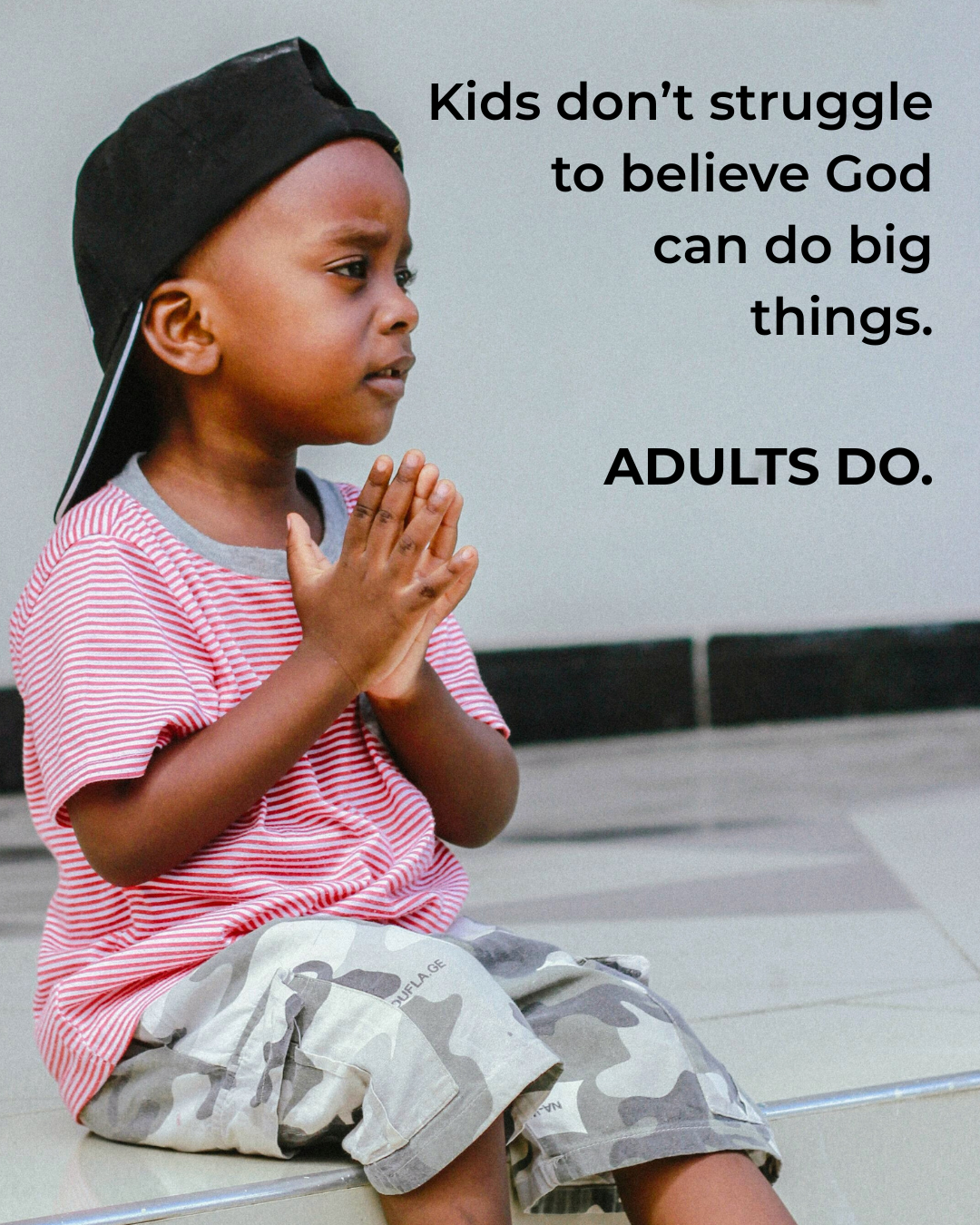 Child praying with hands together, illustrating how kids believe God can do big things.