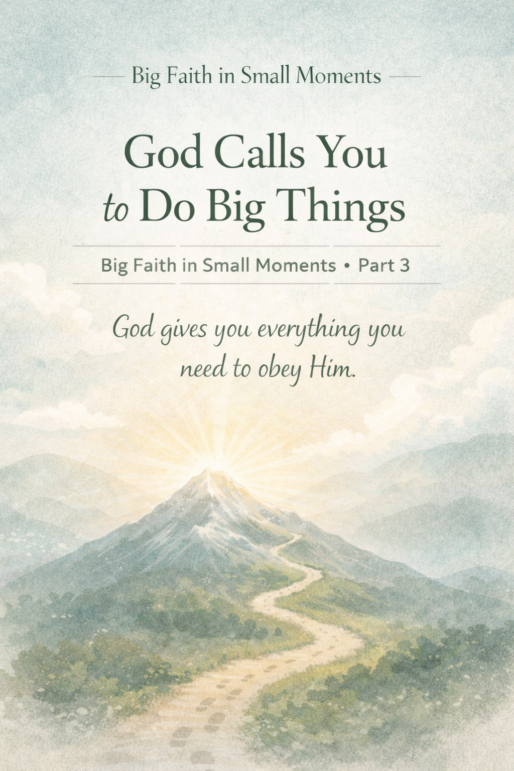 Faith-based devotional illustration of a mountain with a path leading upward and light at the peak, representing God calling us to depend on Him to do big things.