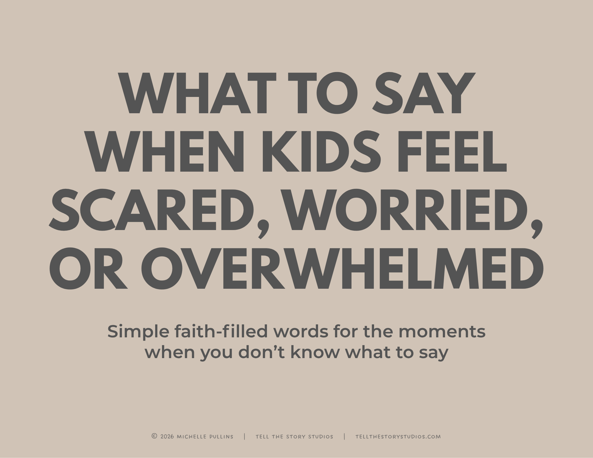 What to Say When Kids Feel Scared, Worried, or Overwhelmed