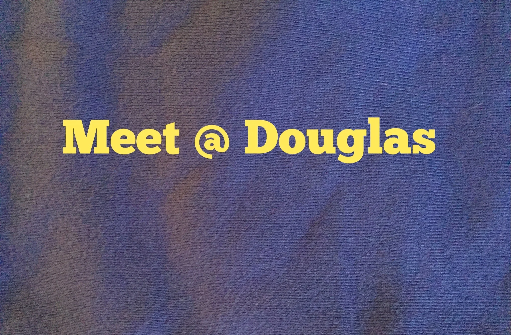 Meet @ Douglas
