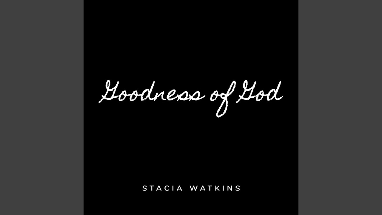 Stacia Watkins - Goodness Of God (Single)