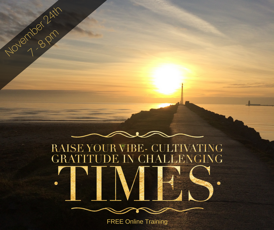 Raise Your Vibe- Cultivating Gratitude In Challenging Times