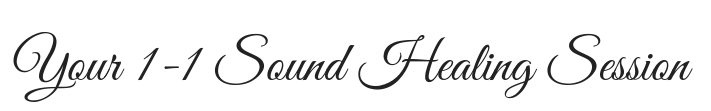 Your 1-1 Sound Healing Session.png