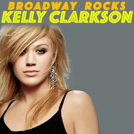 Broadway rocks Kelly Clarkson