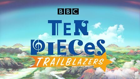 BBC Ten Pieces Trailblazers