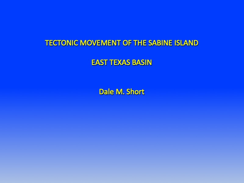 Dale Short Tectonic Movement Sabine Island Slide01.jpg