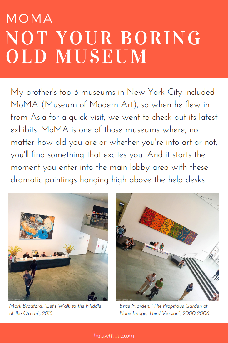 Sharing my 24 Hours Adventure in New York City // All About MoMA (Museum of Modern Art) NOT YOUR BORING OLD MUSEUM My brother's top 3 museums in New York City included MoMA (Museum of Modern Art), so when he flew in from Asia for a quick visit, we went to check out its latest exhibits. MoMA is one of those museums where, no matter how old you are or whether you're into art or not, you'll find something that excites you. And it starts the moment you enter into the main lobby area with these dramatic paintings hanging high above the help desks. Artworks shown in photos: Mark Bradford, "Let's Walk to the Middle of the Ocean", 2015 (Left) & Brice Marden, "The Propitious Garden of Plane Image, Third Version", 2000-2006 (Right).