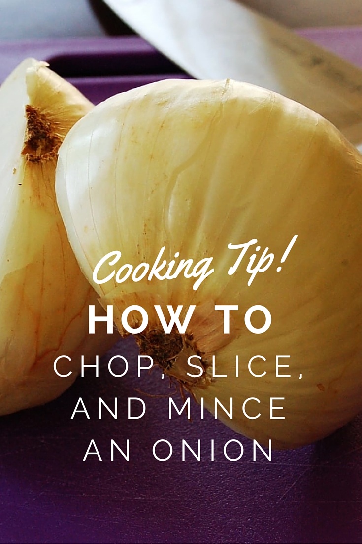 Cooking Tip: How To Chop, Slice, and Mince an Onion