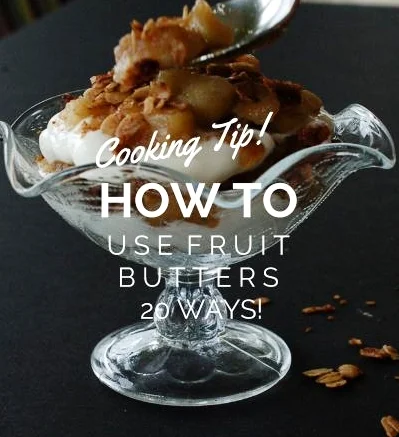 Cooking Tip: How To Use Fruit Butters- 20 Ways