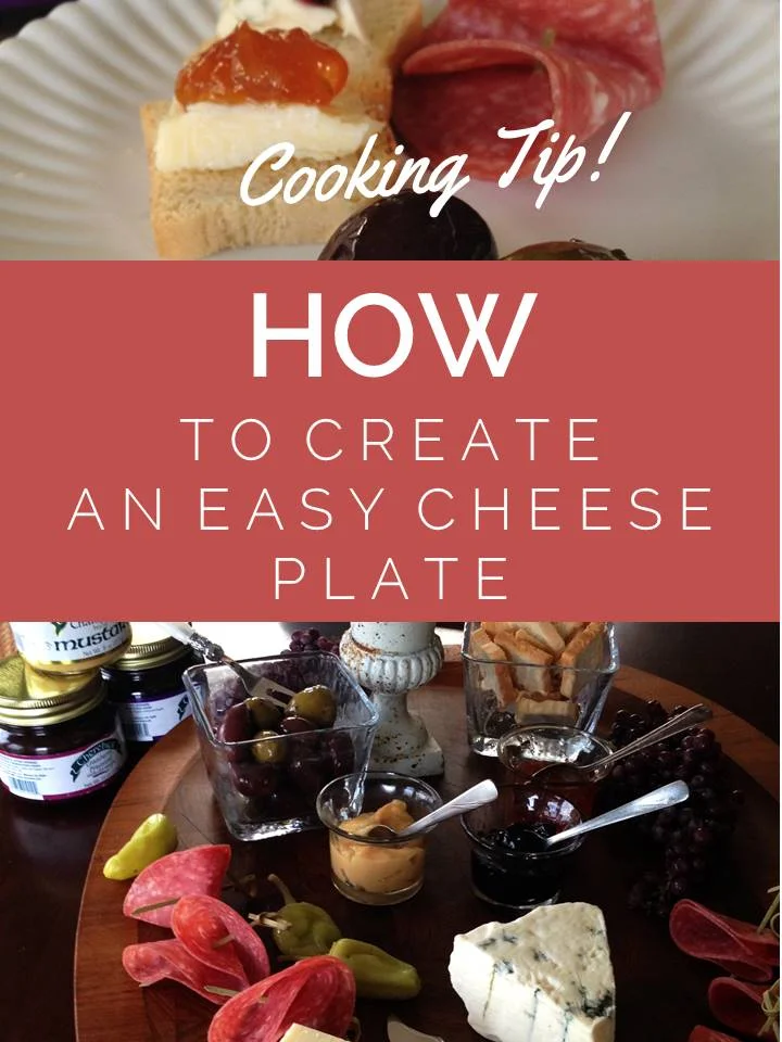 Cooking Tip! How To Create an Easy Cheese Plate