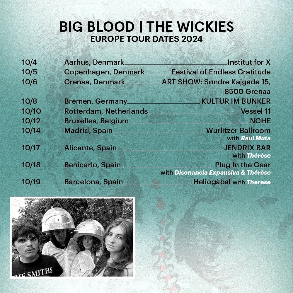 Big Blood | The Wickies are starting their 2025 Europe Tour!  They&rsquo;ll be playing at some awesome venues, bringing their music to fans across Europe. Check out the dates and grab your tickets!

10/4  Aarhus, Denmark @institutforx 
10/5  Copenhag