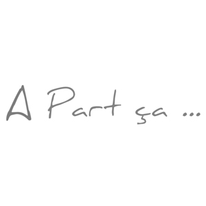 A part ça