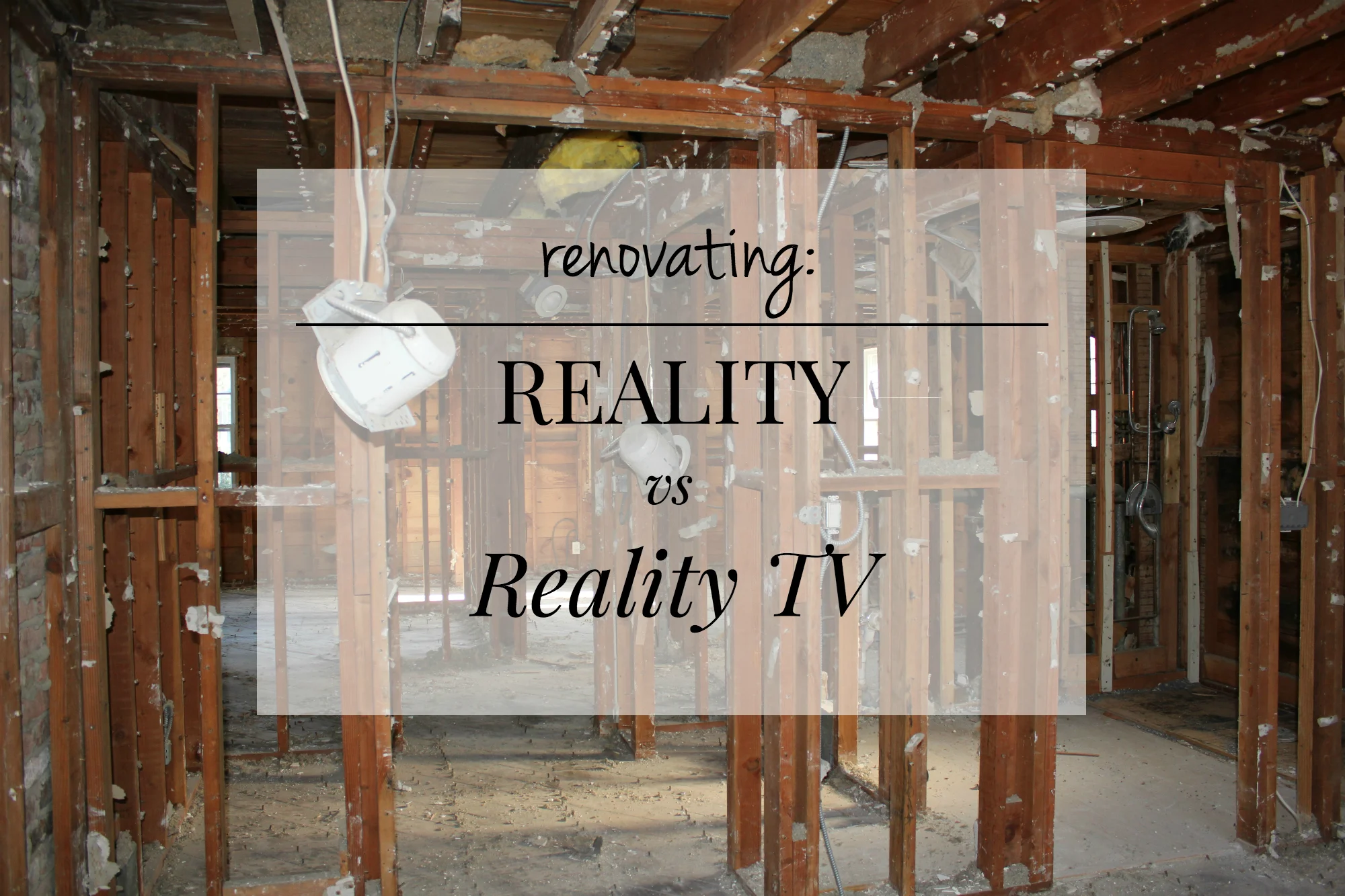 Renovating: Reality vs Reality TV