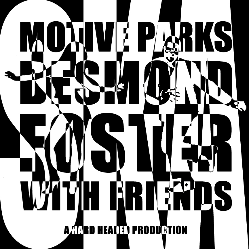 MOTIVE PARKS - Desmond Foster with Friends