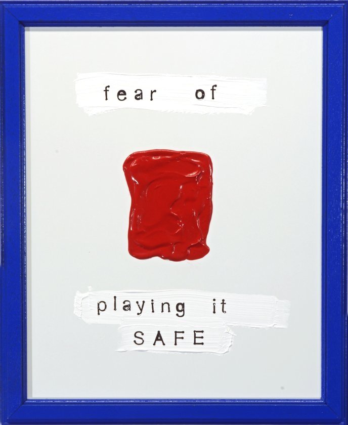 Fear Of Playing It Safe.