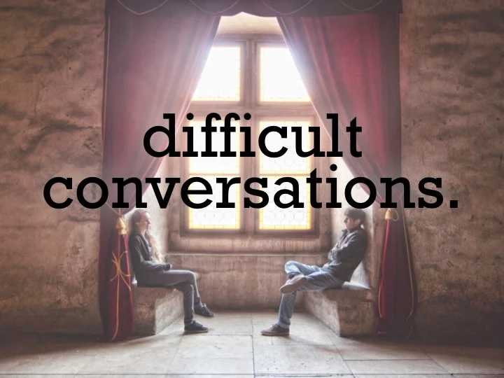 Difficult Conversations