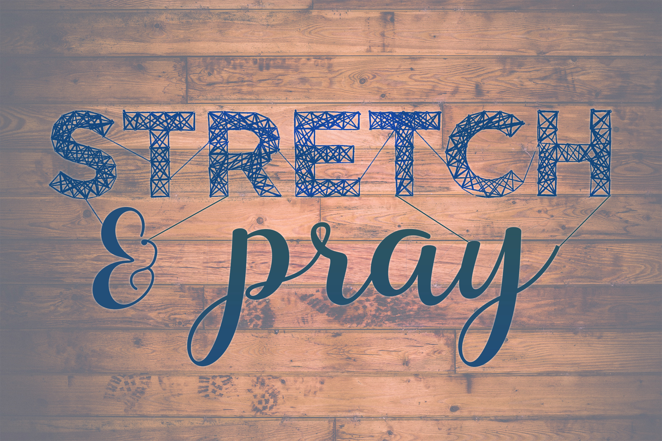 Stretch & Pray