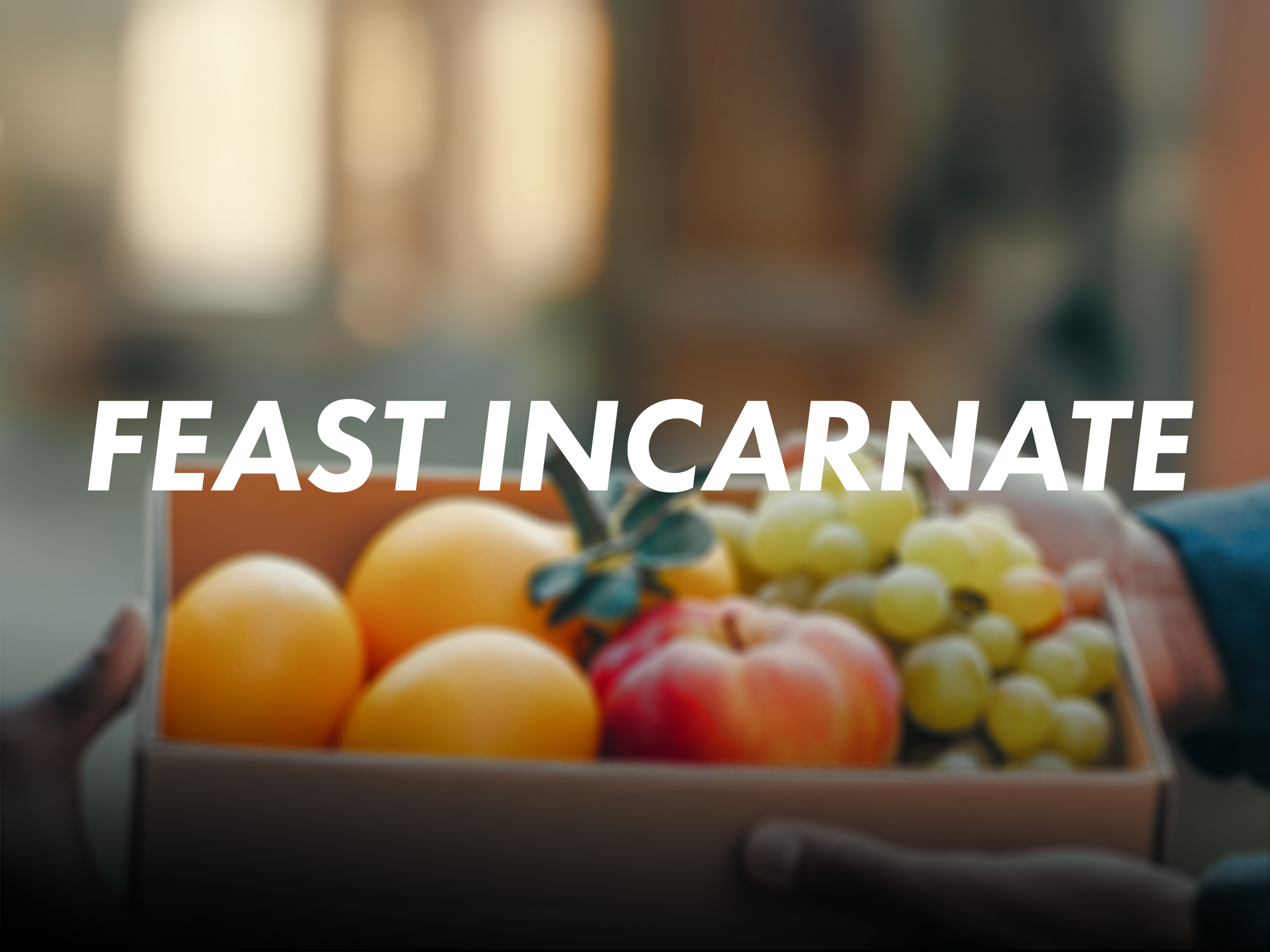 Feast Incarnate