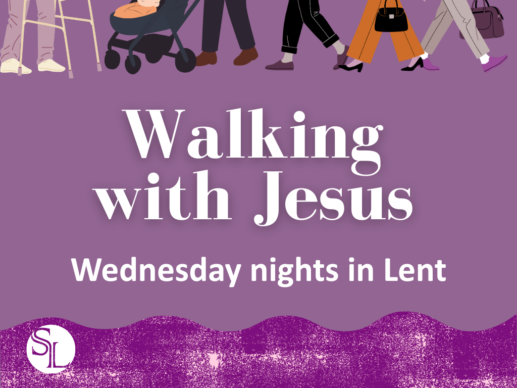 Wednesdays in Lent: Walking With Jesus