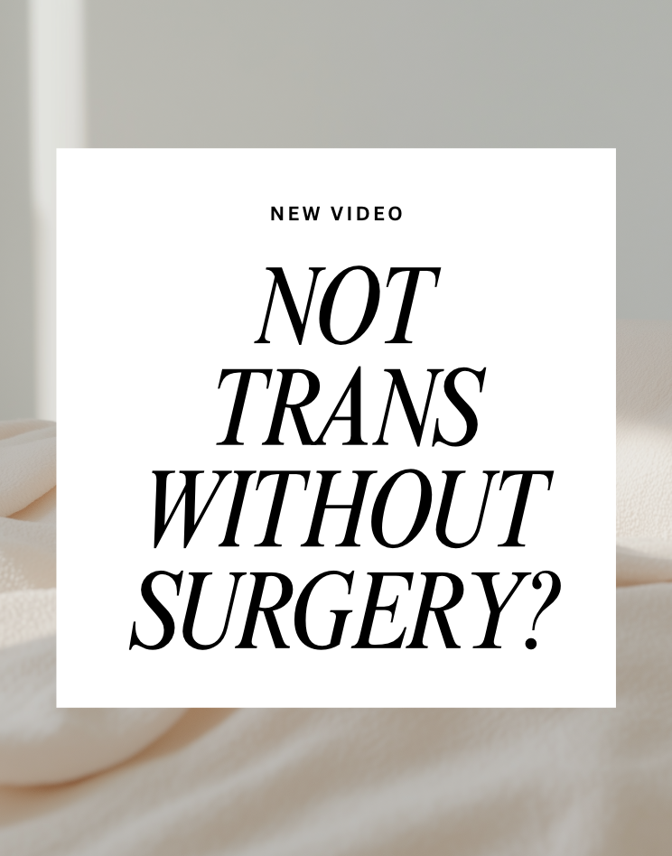 The Problem with Trans = Must Go Through Medical &amp; Surgical Transition! 