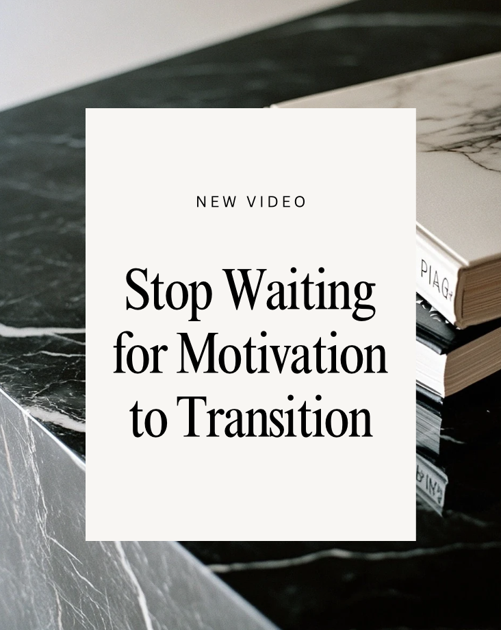 Stop Waiting for Motivation to Transition!