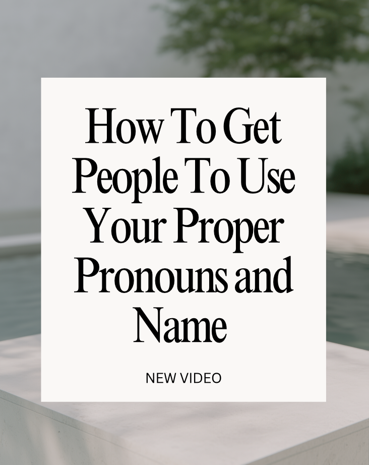 Being Misgendered by Family and Friends? | How Your Behavior Enables Them &amp; How to Assert Yourself!