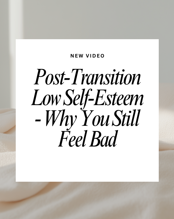 Here is Why You May Have Low Self Esteem Post Transition!