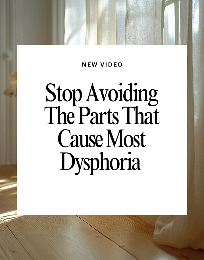 Why Focusing on the Most Dysphoric Parts Early On is Important!