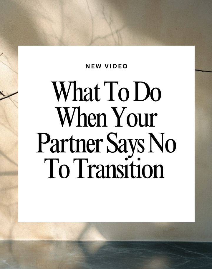 What if Your Partner Say They Will Leave if You Transition.