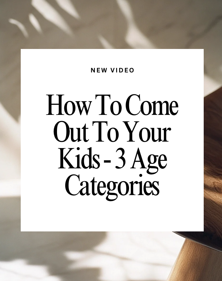 How to Come Out to Children, Teens, and Adult Kids.