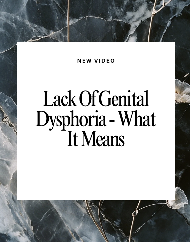 Lack of Genital Dysphoria Explained!