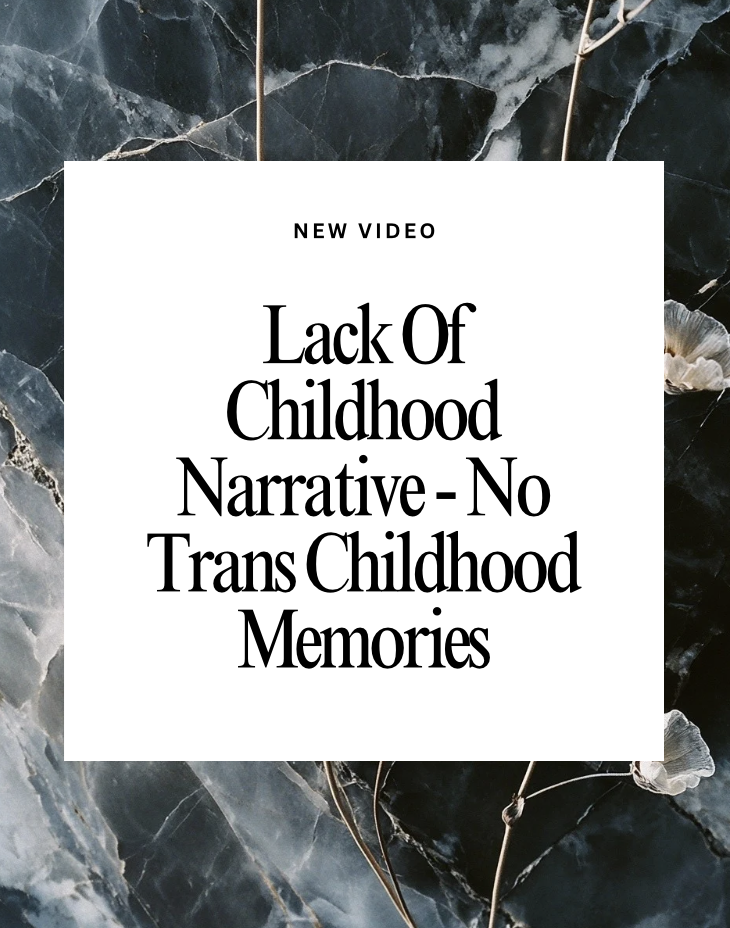 What it Means Not to Have an Early Childhood Memory or Narrative of Trans Experience?
