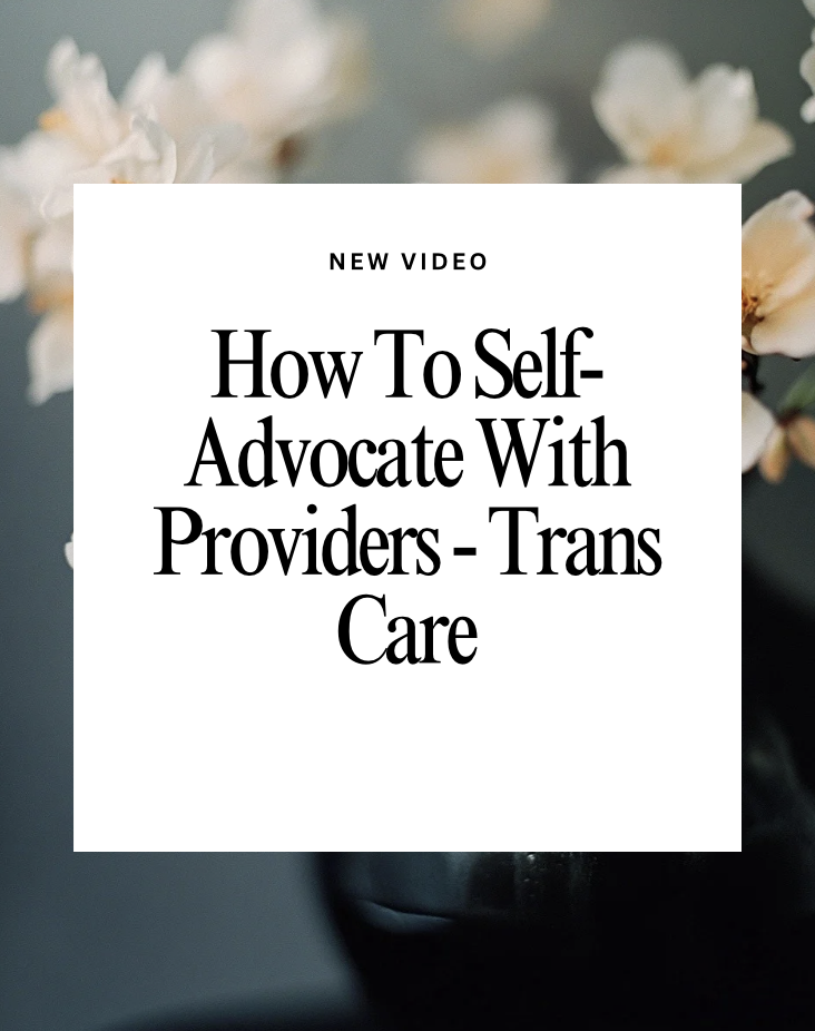 Learn How To Advocate for Your Needs with a Gender Provider!