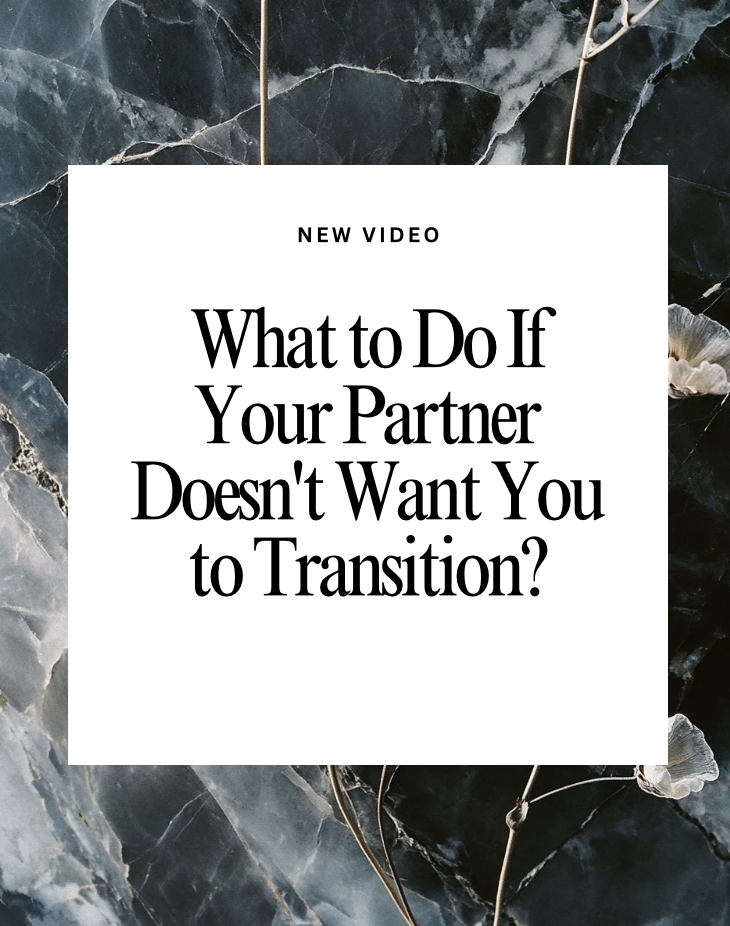 Help!  My Partner Doesn't Want Me to Transition!