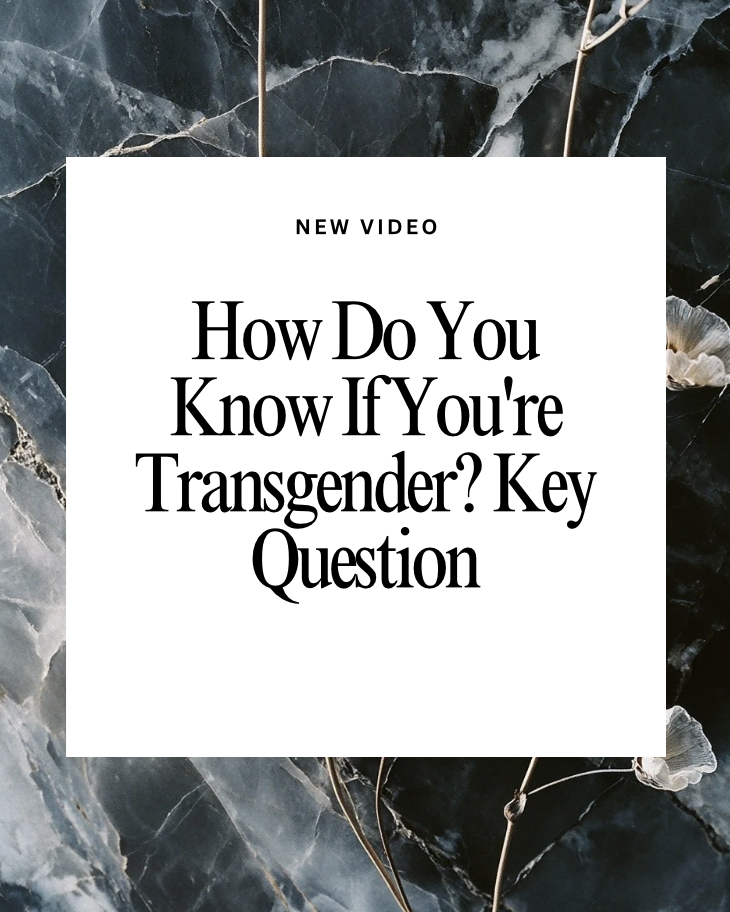 Are You Transgender?  Here is The Key Question to Ask Yourself!