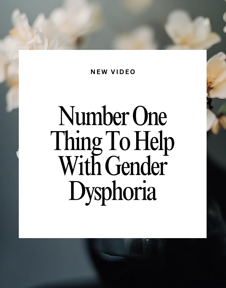 #1 Thing You Can Do to Reduce Gender Dysphoria!