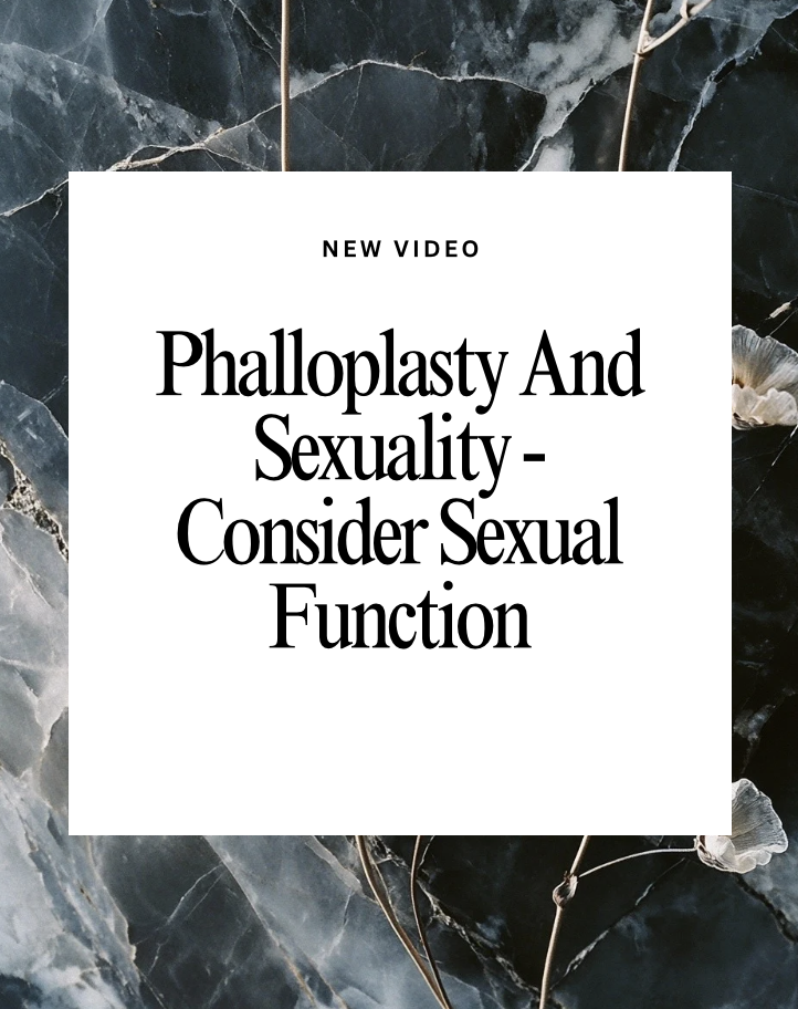 Trans Man! Consider Your Sexuality Prior to Phalloplasty!