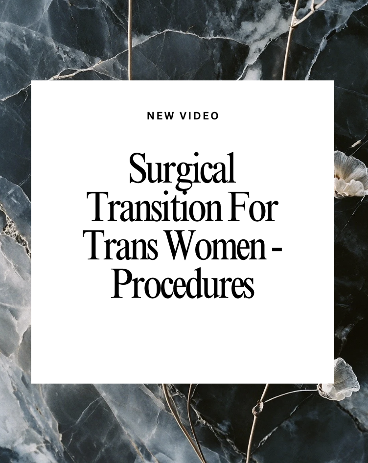 Trans Women!  Here is Surgical Transition in Detail!