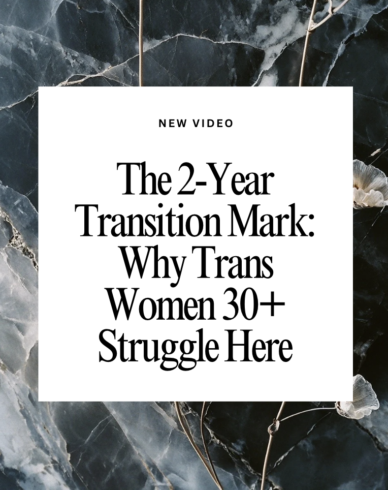 The 2-Year Transition Mark: Why Trans Women 30+ Struggle Here