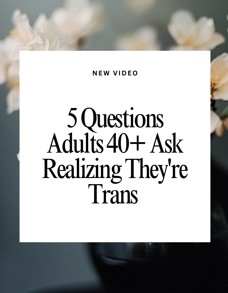 5 Questions Adults 40+ Ask Realizing They're Trans | Dr. Z
