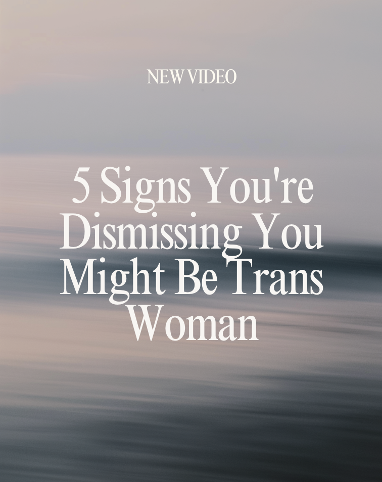 5 Signs You're Dismissing You Might Be Trans Woman