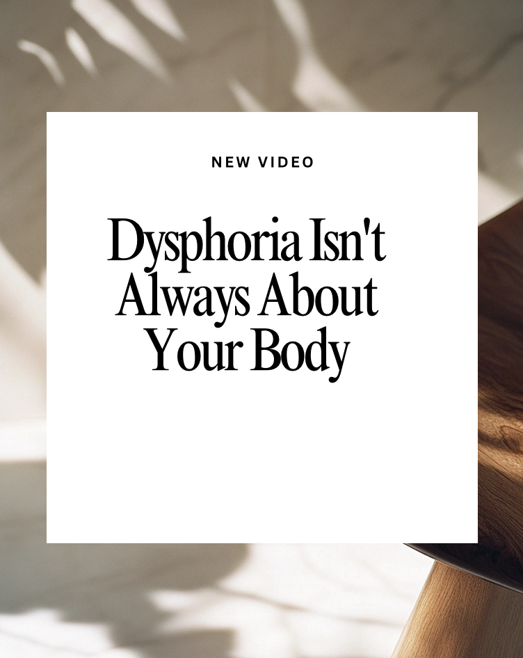 What Dysphoria Looks Like When It Isn't Hatred of Your Body