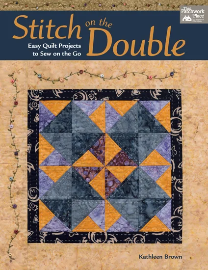 From Stitch on the Double by Kathleen Brown, Martingale, 2015; used by permission. Photography by Brent Kane. All rights reserved.
