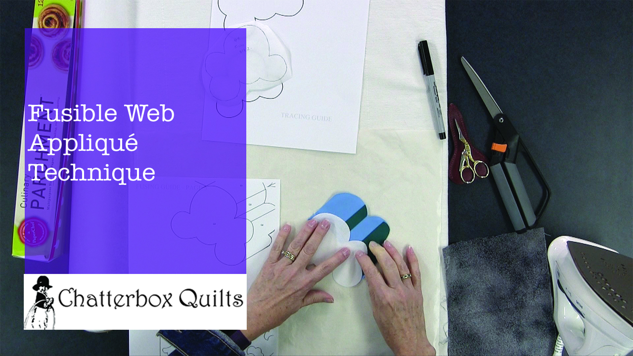 Fusible Web Appliqué Overview — Chatterbox Quilts