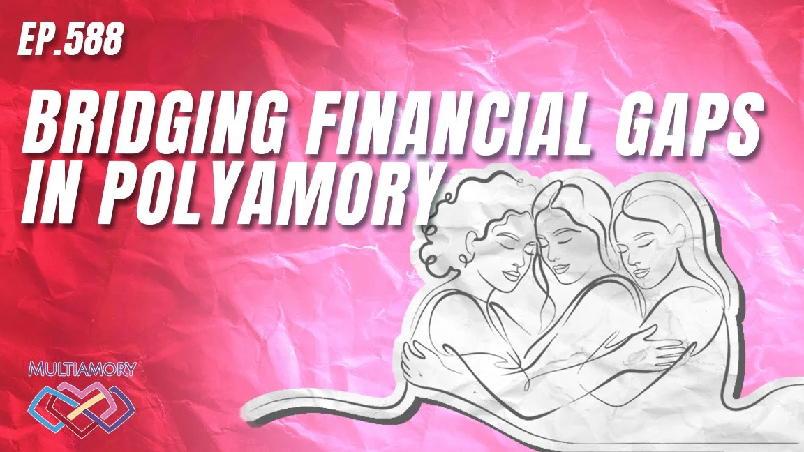 588 - Bridging Financial Gaps in Polyamory